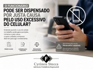 O FUNCIONÁRIO PODE SER DISPENSADO POR JUSTA CAUSA PELO USO EXCESSIVO DO CELULAR?