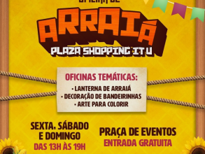  Plaza Shopping Itu apresenta o evento Oficina de Arraiá
