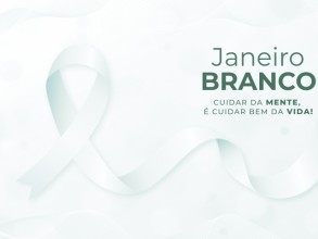 Janeiro Branco alerta a população para o cuidado à saúde mental