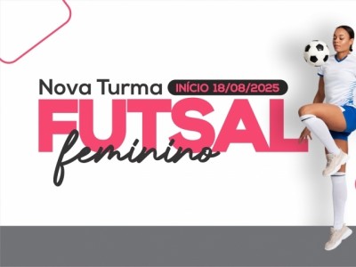 Secretaria de Esportes anuncia nova turma de Futsal Feminino para meninas de 10 a 15 Anos