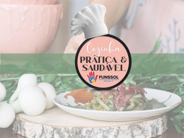 Funssol abre inscrições para Curso de Cozinha Prática e Saudável no dia 08 de setembro