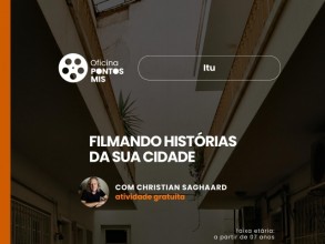 Itu promove oficina gratuita de cinema em parceria com o Museu da Imagem