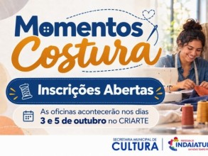 Cultura oferece 100 vagas em oficinas gratuitas de iniciação à costura